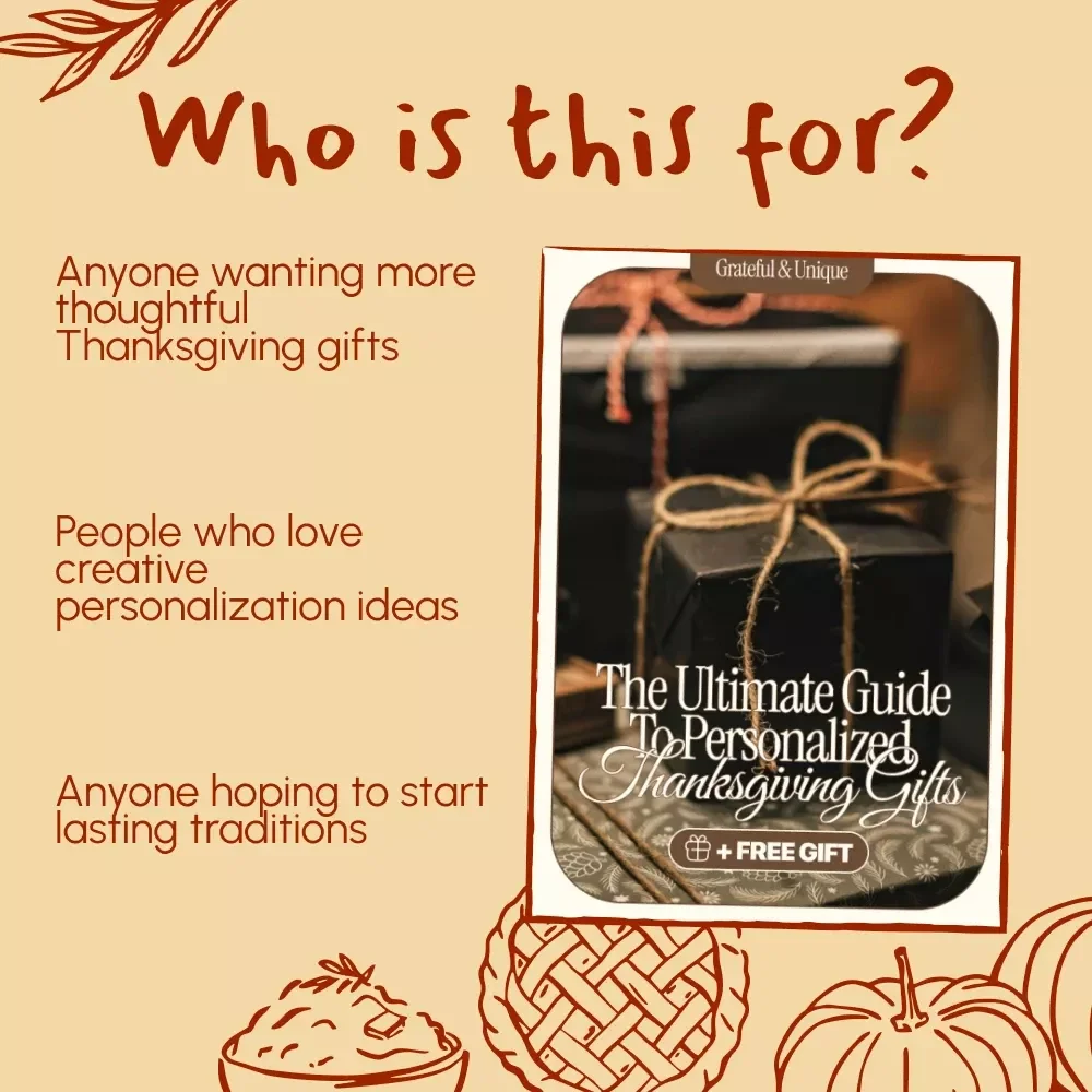Grateful & Unique: The Ultimate Guide to Personalized Thanksgiving Gifts | Digital eBook for Creating Heartfelt, Custom Thanksgiving Presents | Perfect for Family, Friends & Loved Ones