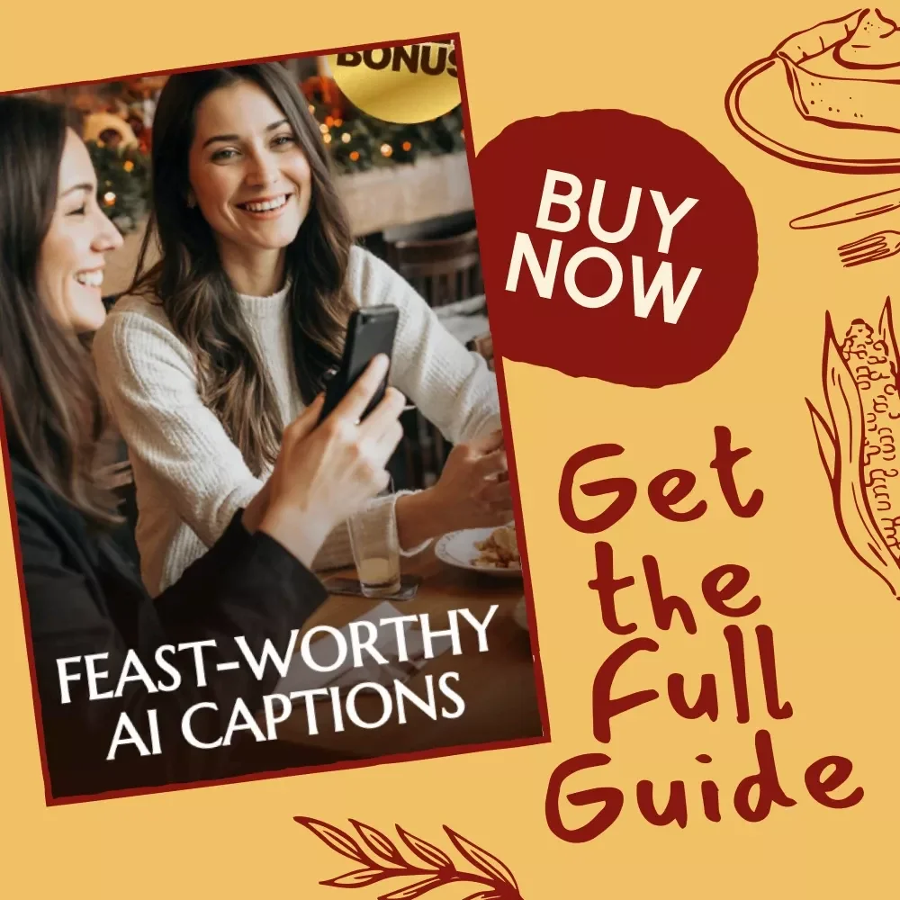 Feast-Worthy AI Captions | Thanksgiving Caption Guide, eBook & Checklist for Social Media Creators | AI Thanksgiving Captions Generator Prompts & Tips for Perfect Posts