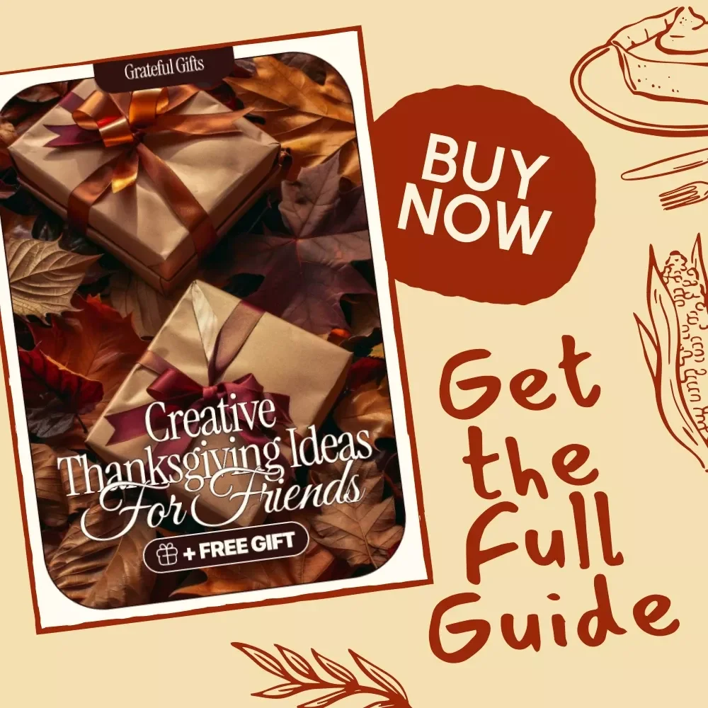 Grateful Gifts: Creative Thanksgiving Ideas for Friends – A Heartfelt Guide to Unique, Handmade & Personalized Holiday Surprises