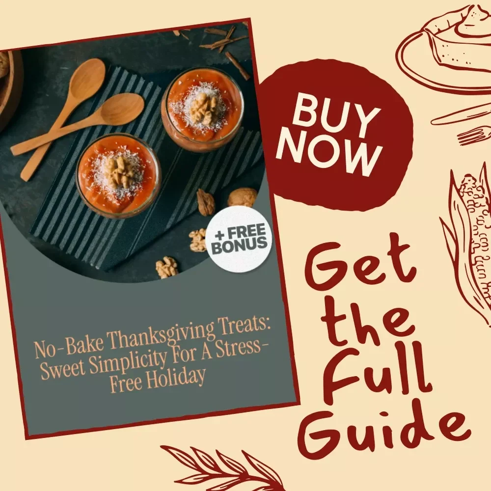No-Bake Thanksgiving Treats: Sweet Simplicity for a Stress-Free Holiday | Easy No-Bake Thanksgiving Desserts Guide | Digital Download eBook for Effortless Holiday Entertaining