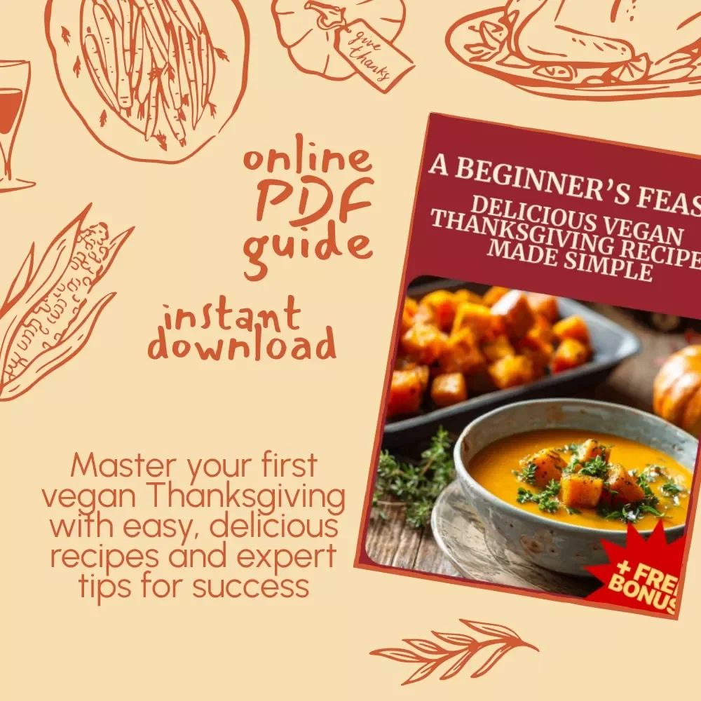 A Beginner’s Feast: Delicious Vegan Thanksgiving Recipes Made Simple | Easy Vegan Recipes, Thanksgiving Guide, eBook
