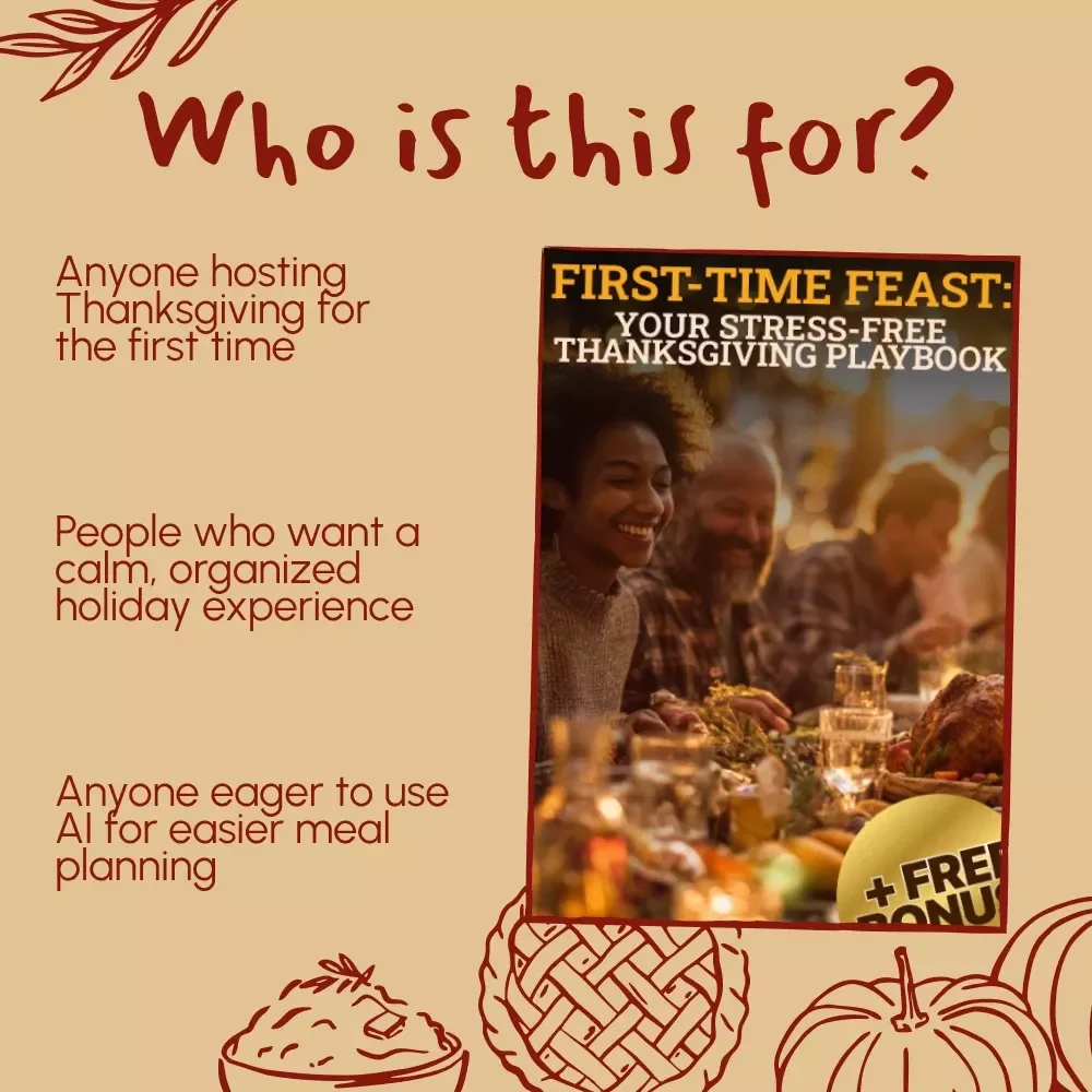 First-Time Feast: Your Stress-Free Thanksgiving Playbook | Thanksgiving eBook for Beginners | Digital Download Holiday Guide for Easy Hosting, Menu Planning & AI-Assisted Meal Prep