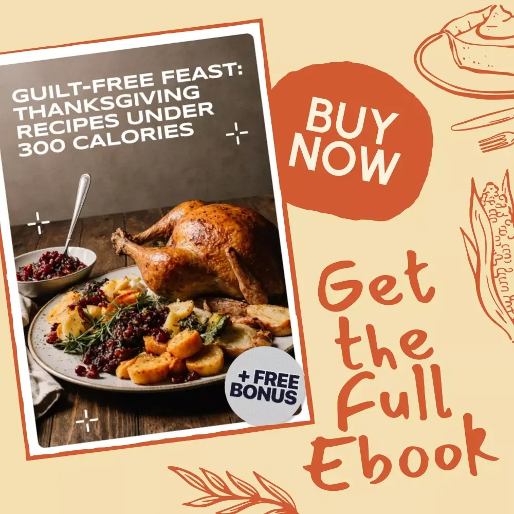Guilt-Free Feast: Thanksgiving Recipes Under 300 Calories | Healthy Thanksgiving eBook | Low-Cal Holiday Menu Guide | Digital Download Cookbook
