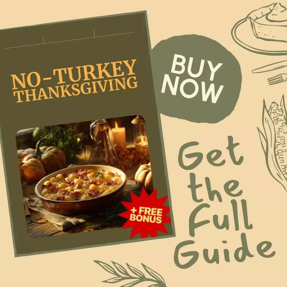 No-Turkey Thanksgiving | Guide for What to Cook for Thanksgiving If You Don’t Like Turkey | Delicious Main Course Alternatives, Sides & AI Prompts for a Stress-Free Holiday Meal