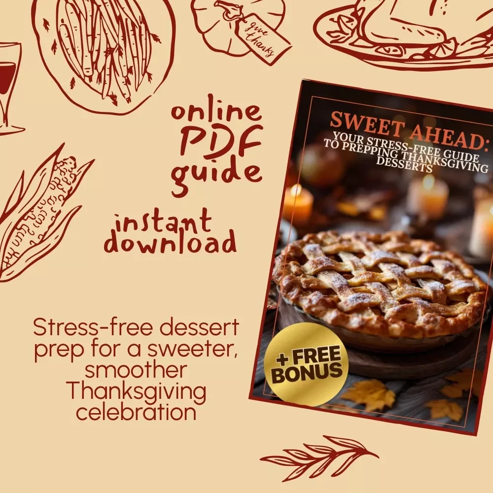 Sweet Ahead: Your Stress-Free Guide to Prepping Thanksgiving Desserts | Make-Ahead Dessert Guide | How to Prep Thanksgiving Dessert in Advance | Holiday Baking Planner eBook