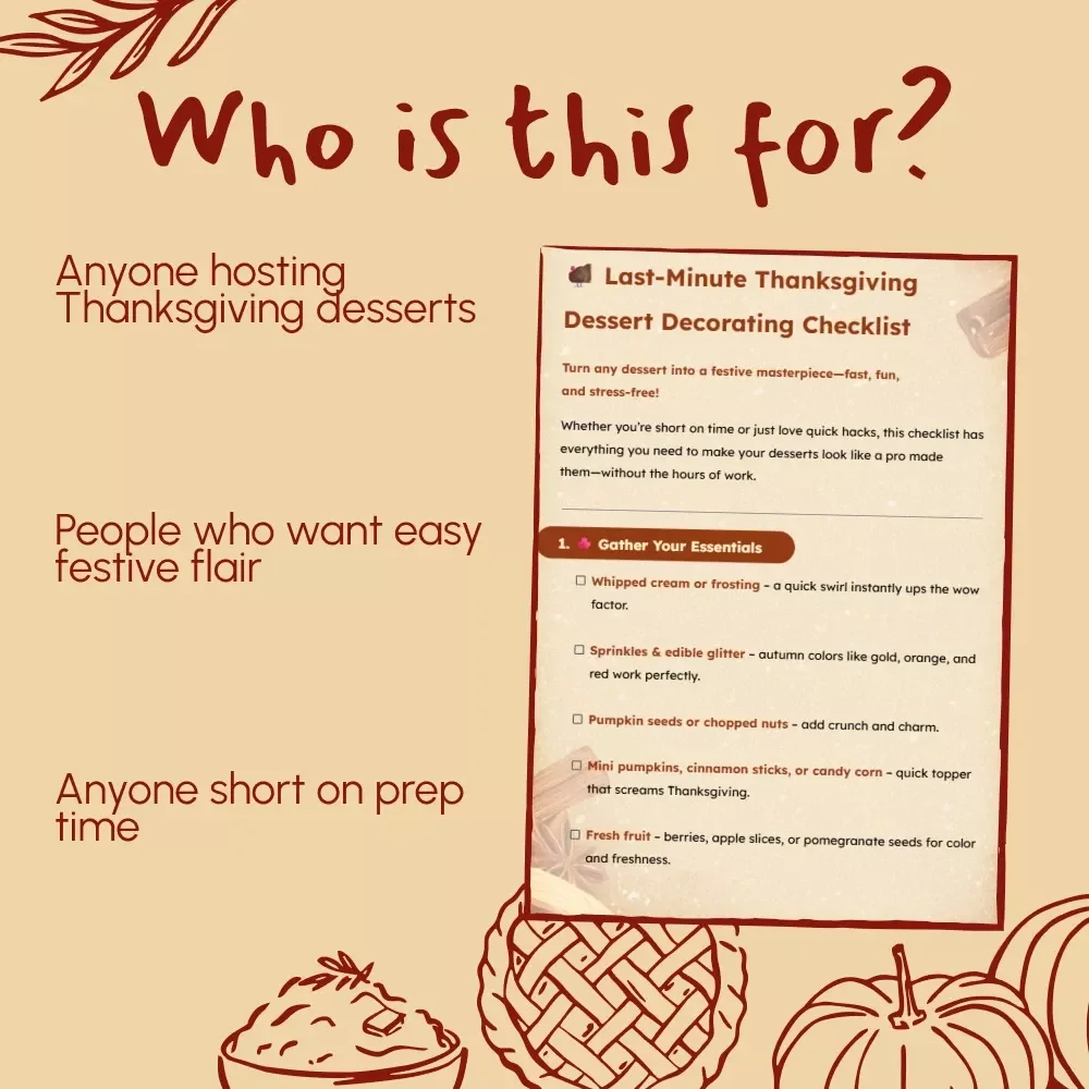 Last-Minute Thanksgiving Dessert Decorating Checklist | Instant Digital Download for How to Decorate Thanksgiving Desserts Last Minute | Printable Holiday Dessert Guide for Quick & Easy Festive Touches