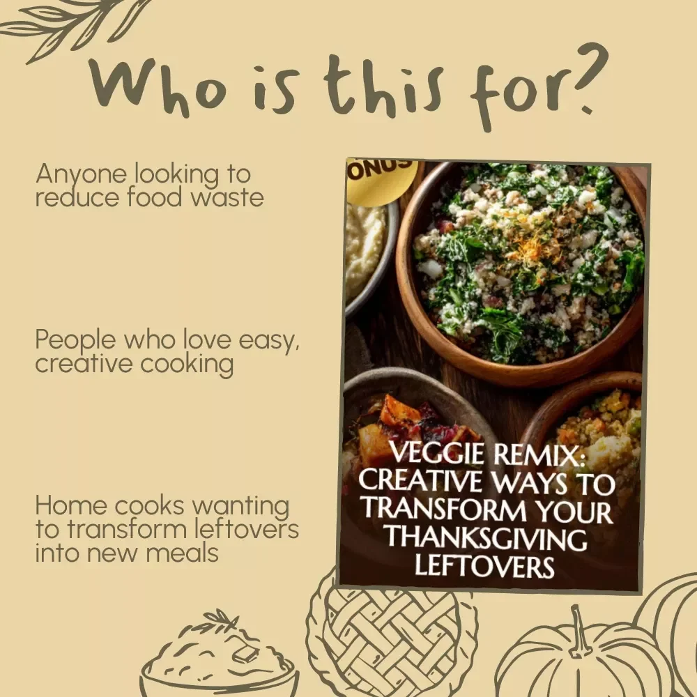 Veggie Remix: Creative Ways to Transform Your Thanksgiving Leftovers - A Delicious eBook Guide to Reimagining Leftover Vegetables