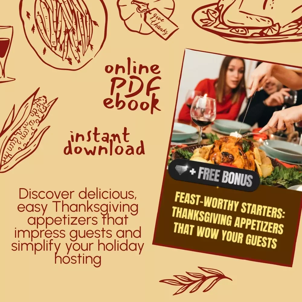 Feast-Worthy Starters: Thanksgiving Appetizers That Wow Your Guests | Thanksgiving eBook | Digital Download Guide for Holiday Entertaining, Party Hosting & AI Recipe Ideas
