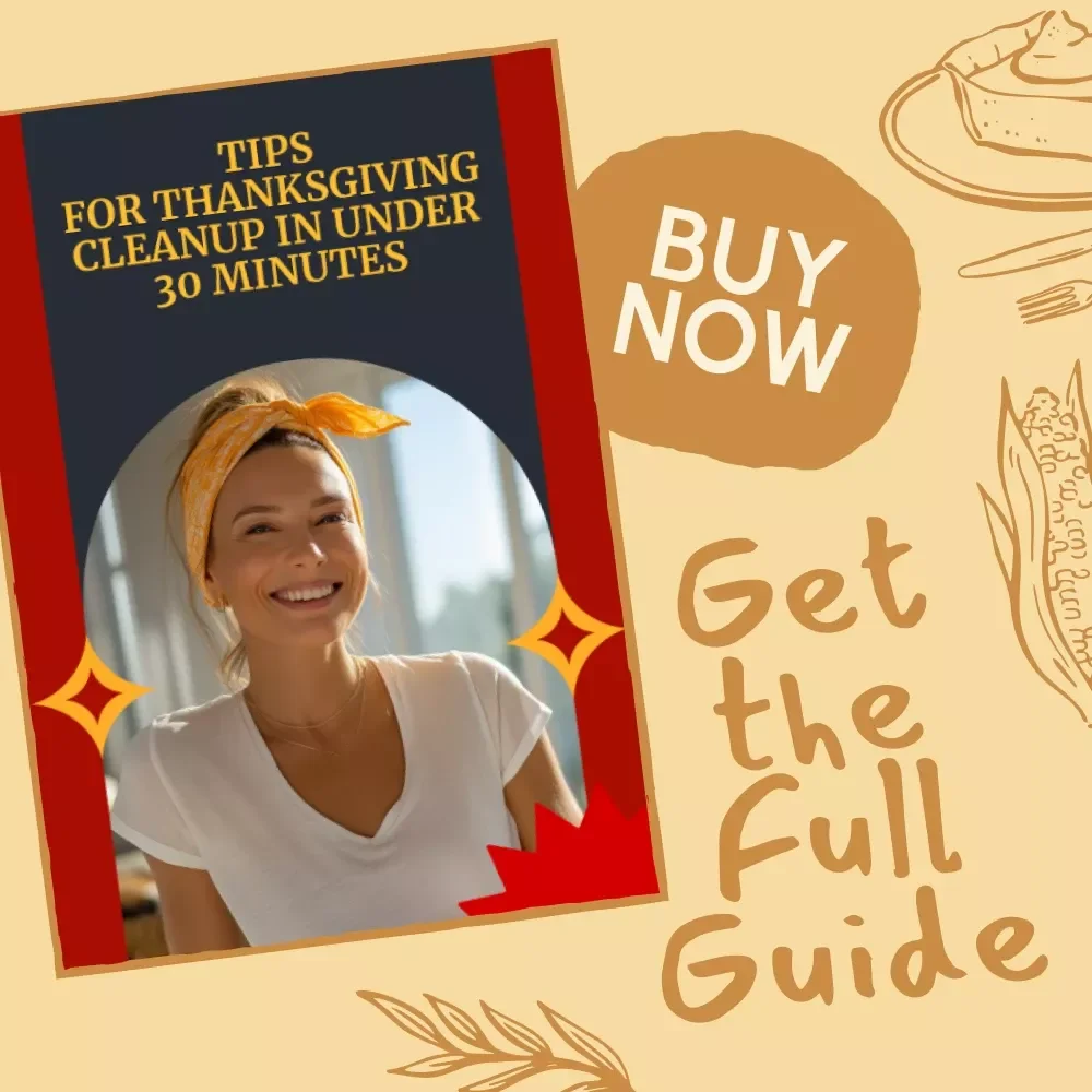 Tips for Thanksgiving Cleanup in Under 30 Minutes | Digital Download Guide for Stress-Free Holiday Hosting