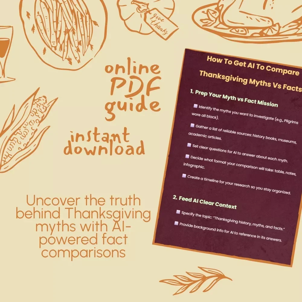 How To Get AI To Compare Thanksgiving Myths Vs Facts | Printable AI Checklist | Digital Download Research Guide for History & Education Projects | How to Get AI to Compare Thanksgiving Myths Vs Facts Step-by-Step Tutorial