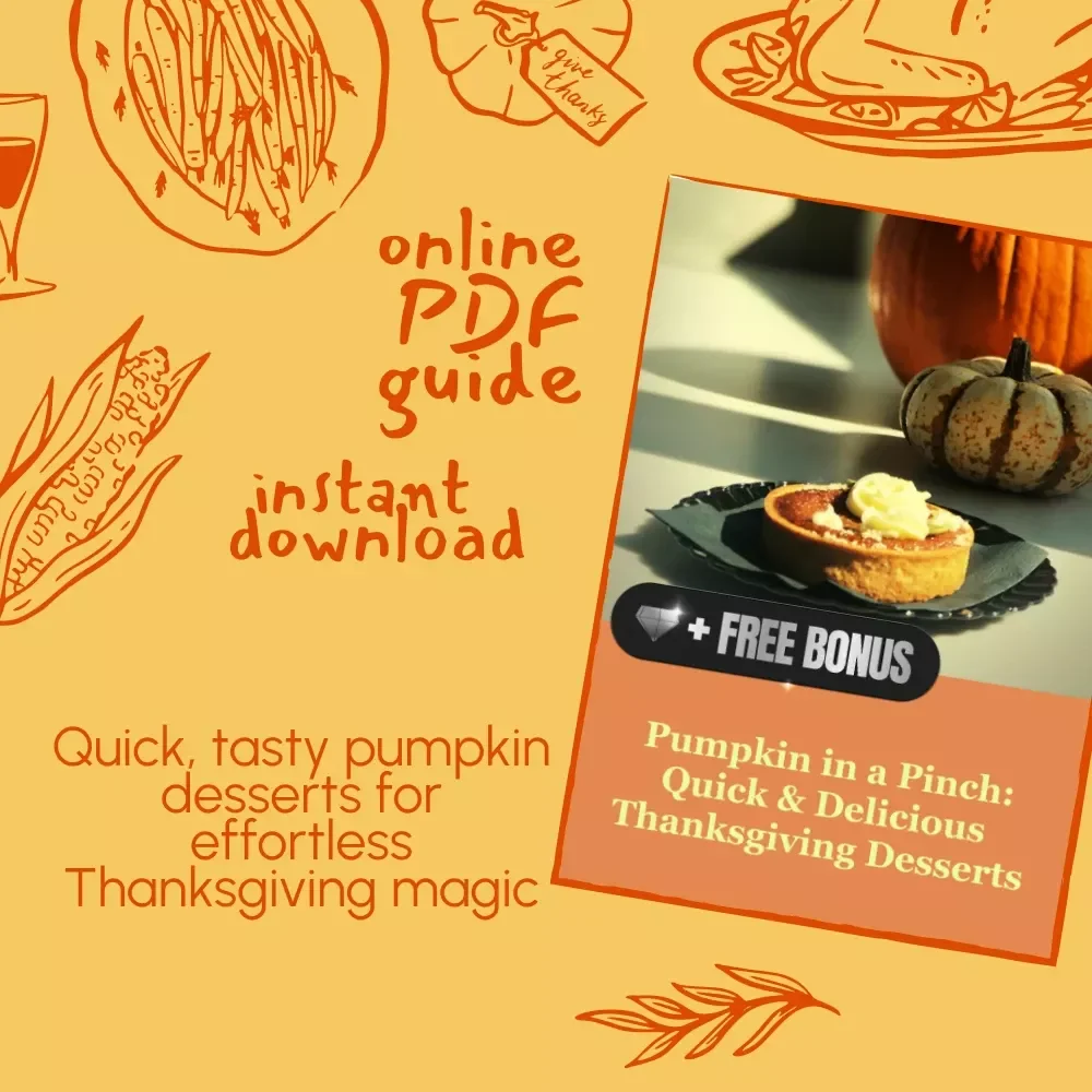 Pumpkin in a Pinch: Quick & Delicious Thanksgiving Desserts | Instant Digital Guide for Quick Pumpkin Dessert Ideas, Easy No-Bake Treats & Fast Holiday Recipes