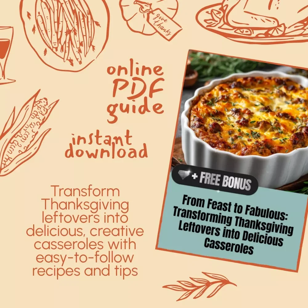 From Feast to Fabulous: Transforming Thanksgiving Leftovers into Delicious Casseroles eBook - Creative Recipes & Practical Tips