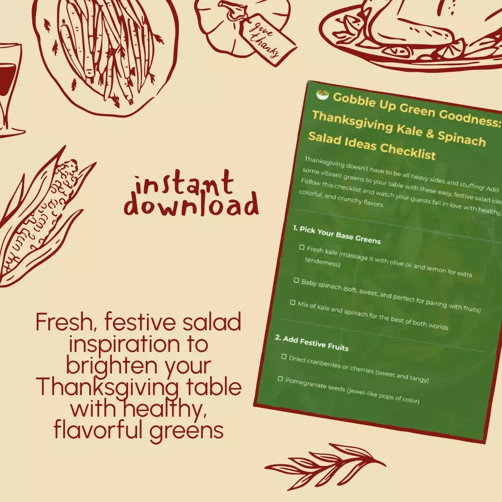 Gobble Up Green Goodness: Thanksgiving Kale & Spinach Salad Ideas Checklist | Healthy Holiday Salad Recipes | Printable Thanksgiving Side Dish Guide | Festive Green Salad Inspiration | Instant Digital Download