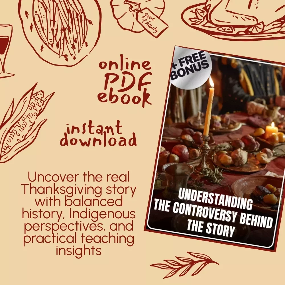 Understanding the Controversy Behind the Story | Thanksgiving History eBook | Critical Thinking Guide for Teachers, Students & Parents | Indigenous Perspectives, Myths, and AI Research Prompts