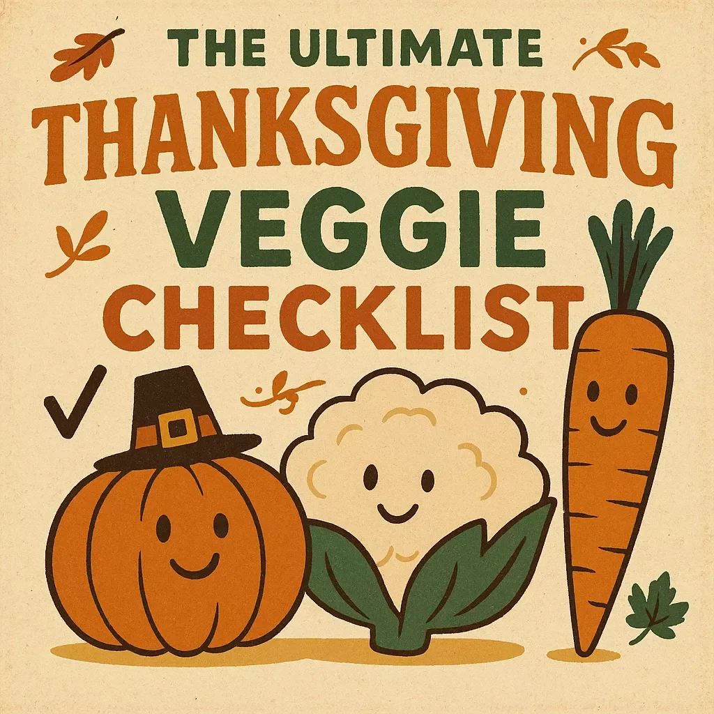 The Ultimate Thanksgiving Veggie Checklist: Delicious Veggie Pairings for Every Thanksgiving Feast