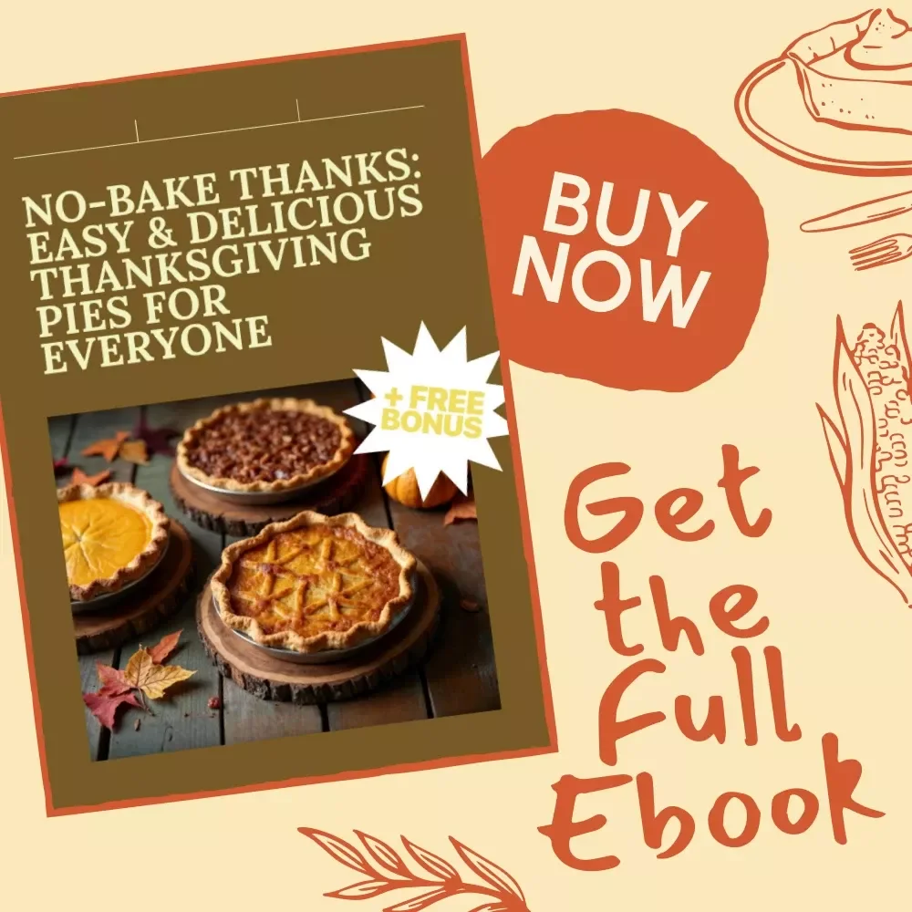 No-Bake Thanks: Easy & Delicious Thanksgiving Pies for Everyone | No-Bake Thanksgiving Pies eBook | Instant Digital Download Dessert Guide