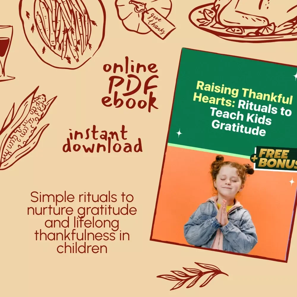 Raising Thankful Hearts: Rituals to Teach Kids Gratitude | eBook for Parents, How to Teach Kids Gratitude with Simple Rituals, Family Gratitude Guide, Mindful Parenting Digital Download