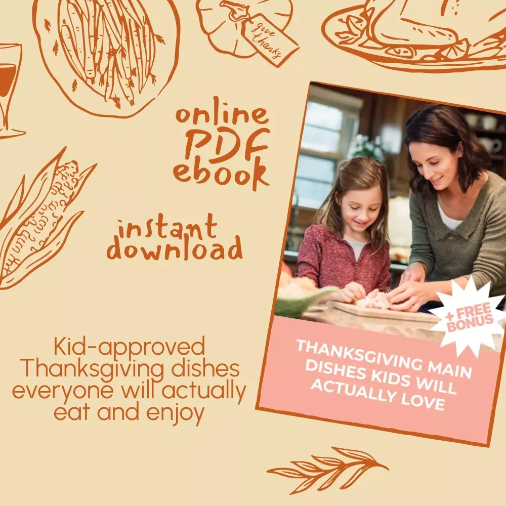 Thanksgiving Main Dishes Kids Will Actually Love | Fun, Easy & Delicious Thanksgiving Main Dishes for Kids | Family-Friendly Holiday Recipes eBook