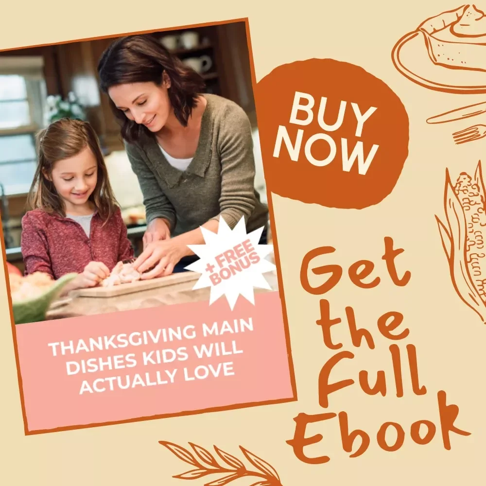 Thanksgiving Main Dishes Kids Will Actually Love | Fun, Easy & Delicious Thanksgiving Main Dishes for Kids | Family-Friendly Holiday Recipes eBook