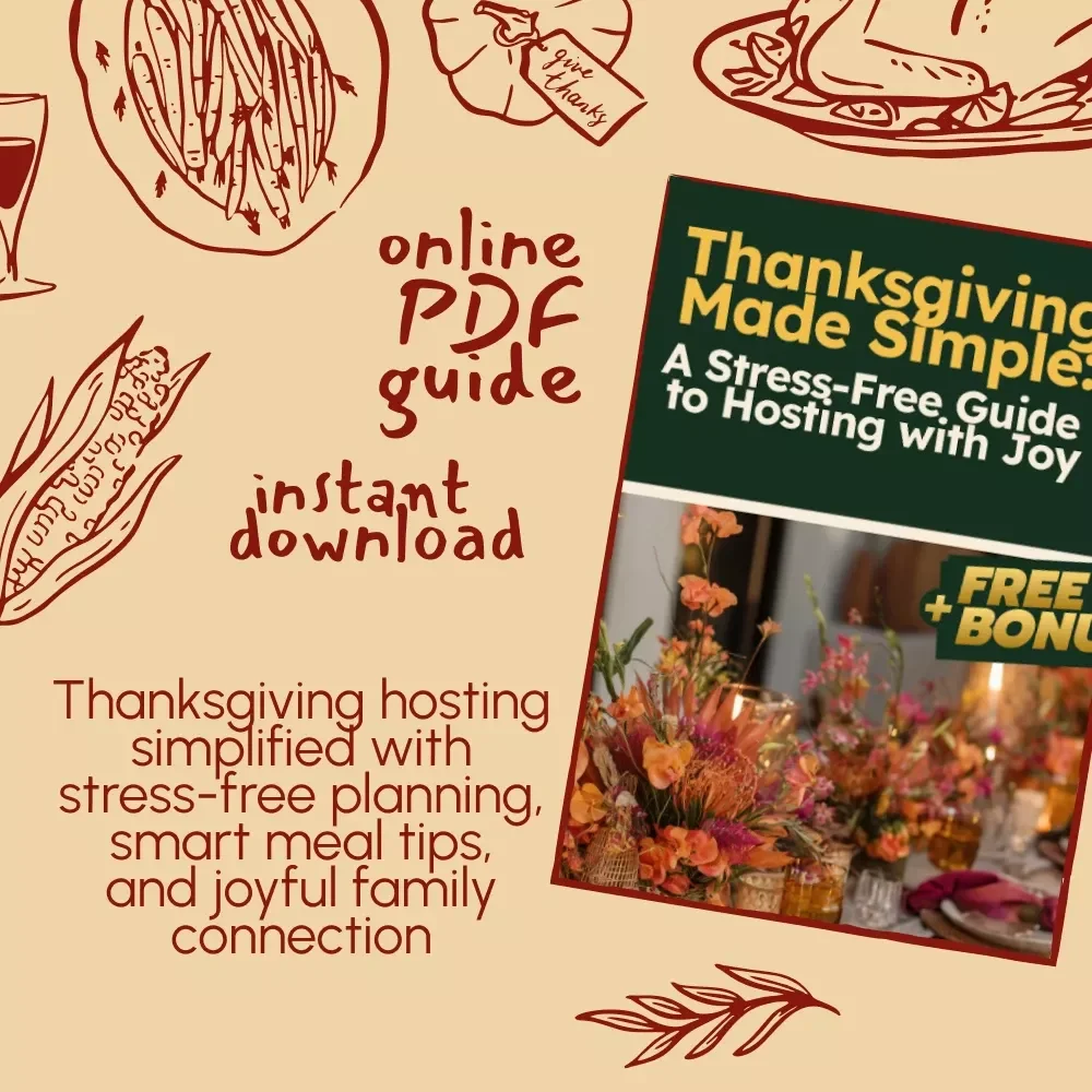 Thanksgiving Made Simple: A Stress-Free Guide to Hosting with Joy | Digital Download eBook & Checklist for How to Plan Thanksgiving with Minimal Stress