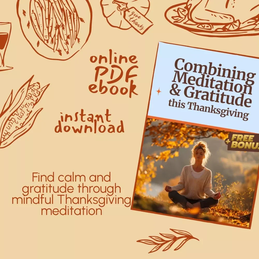 Combining Meditation & Gratitude this Thanksgiving | Digital eBook Guide on How to Combine Meditation with Gratitude on Thanksgiving | Mindful Holiday Wellness & Gratitude Practice PDF