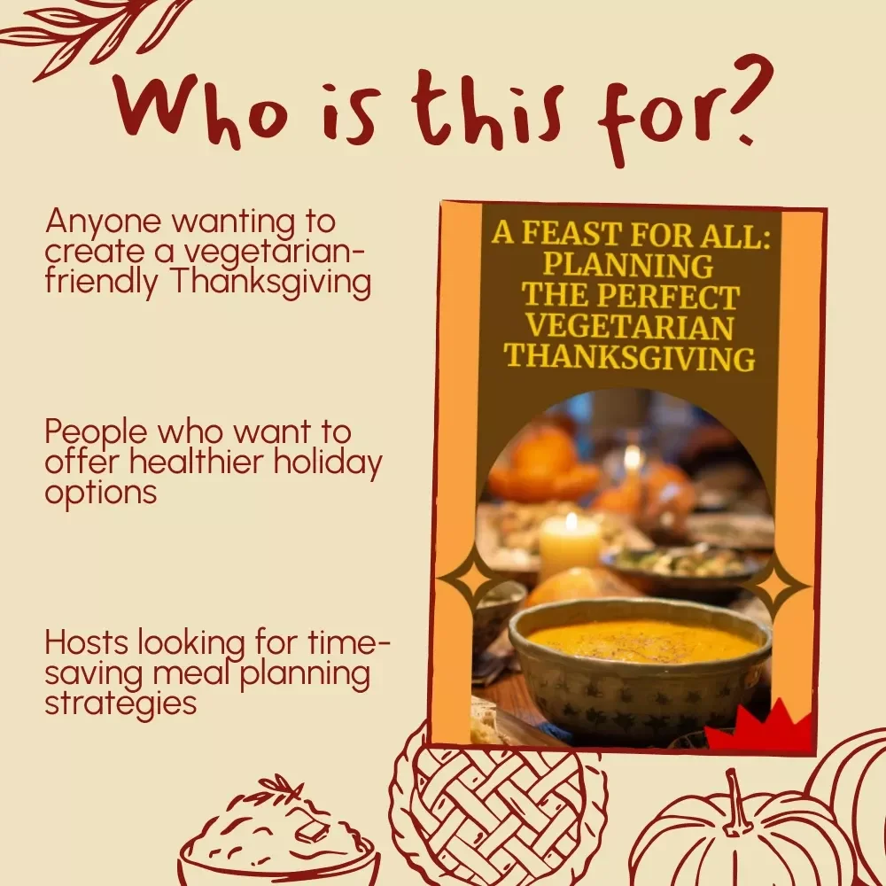 A Feast for All: Planning the Perfect Vegetarian Thanksgiving – Digital Guide for a Flavorful, Balanced Meal