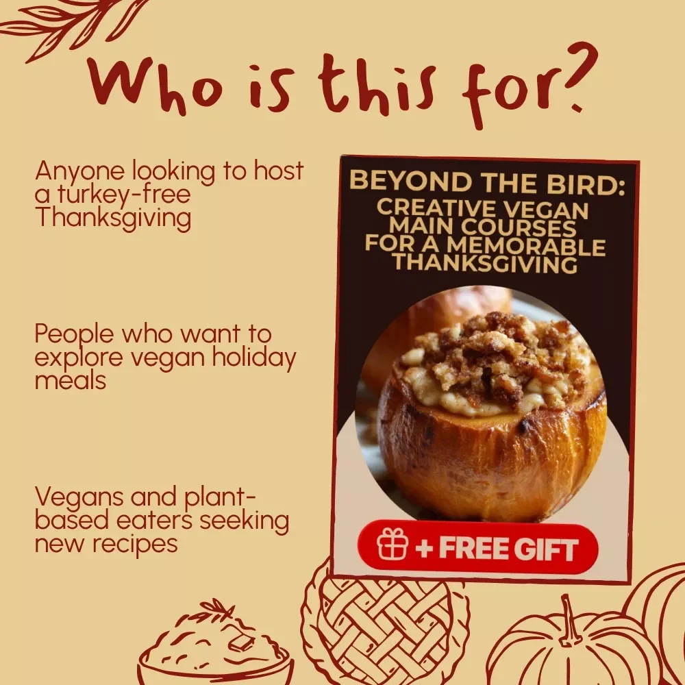 Beyond the Bird: Creative Vegan Main Courses for a Memorable Thanksgiving – A Complete Guide for a Turkey-Free Feast