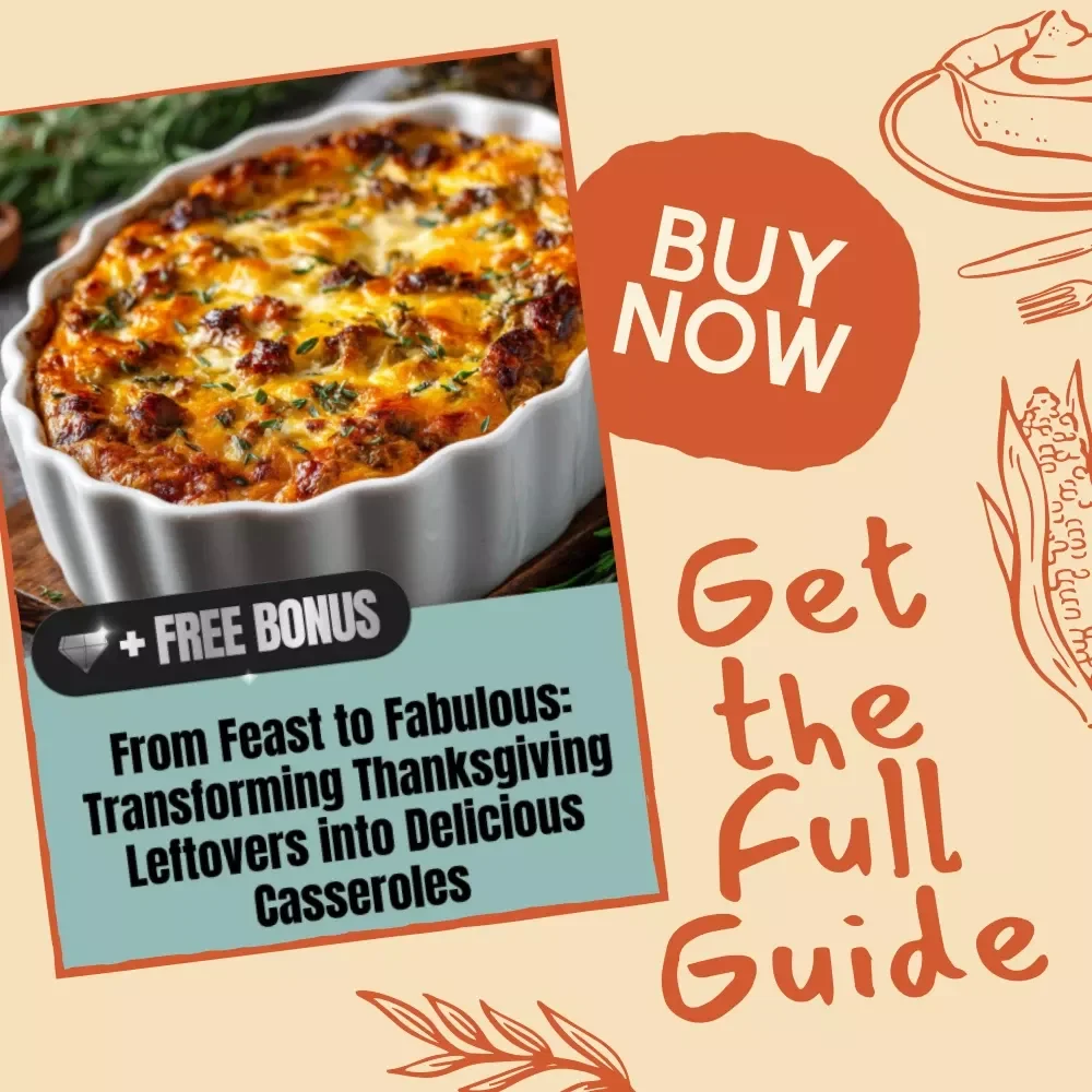 From Feast to Fabulous: Transforming Thanksgiving Leftovers into Delicious Casseroles eBook - Creative Recipes & Practical Tips