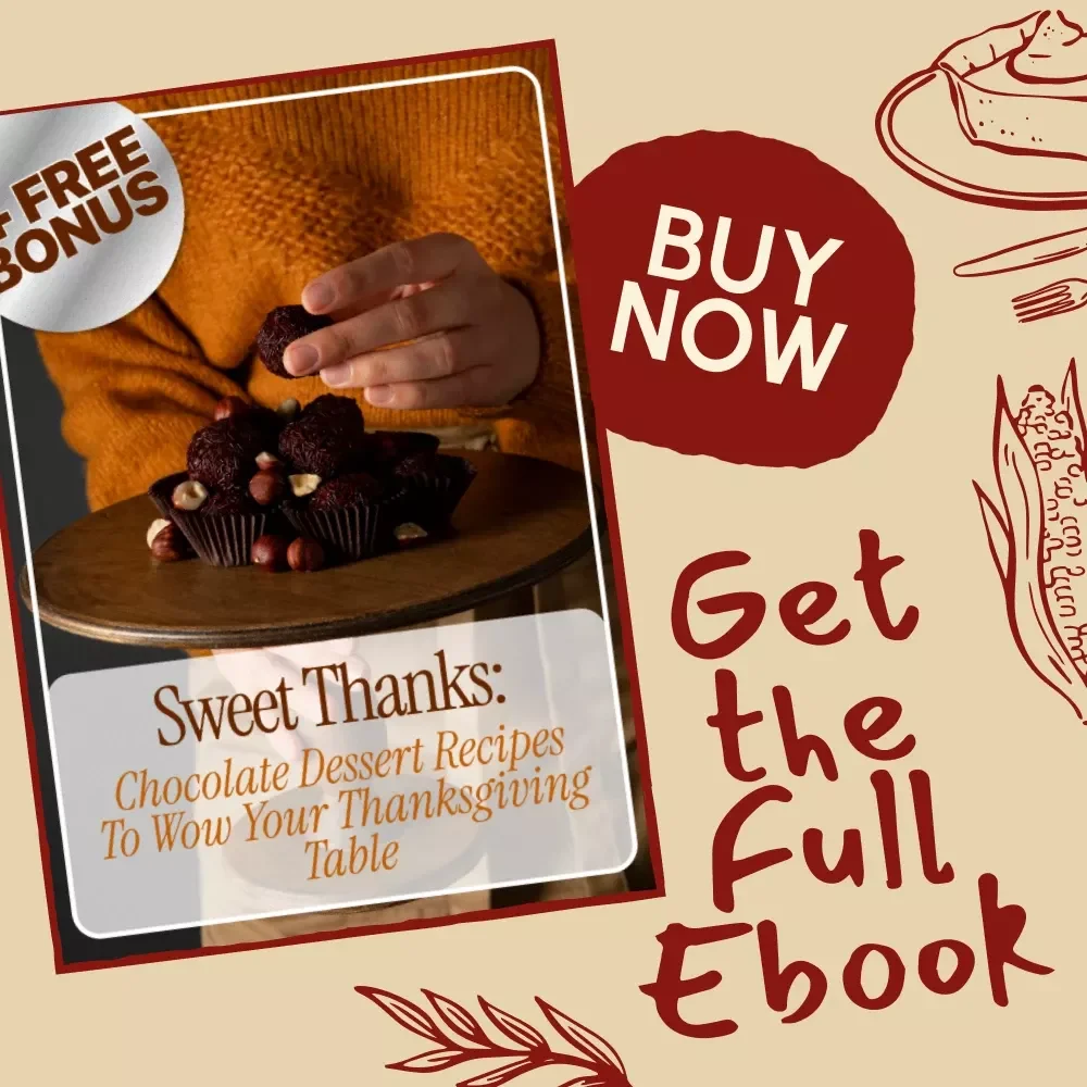 Sweet Thanks: Chocolate Dessert Recipes to Wow Your Thanksgiving Table | Thanksgiving Chocolate Dessert Recipes eBook for Home Bakers, Hosts & Dessert Lovers