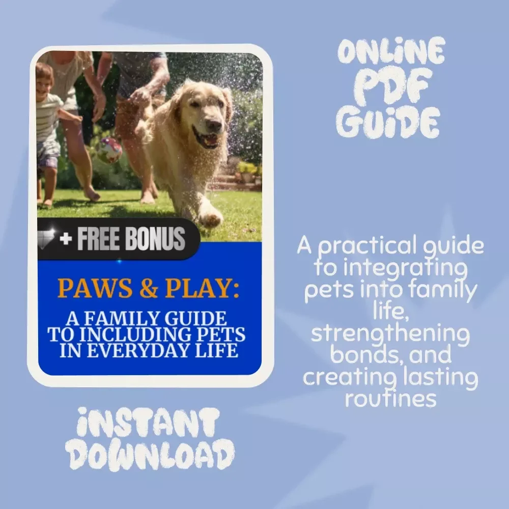 Paws & Play: A Family Guide to Including Pets in Everyday Life - Pet-Friendly Family Activities, Bonding Ideas, Celebrations & Routines for a Harmonious Home