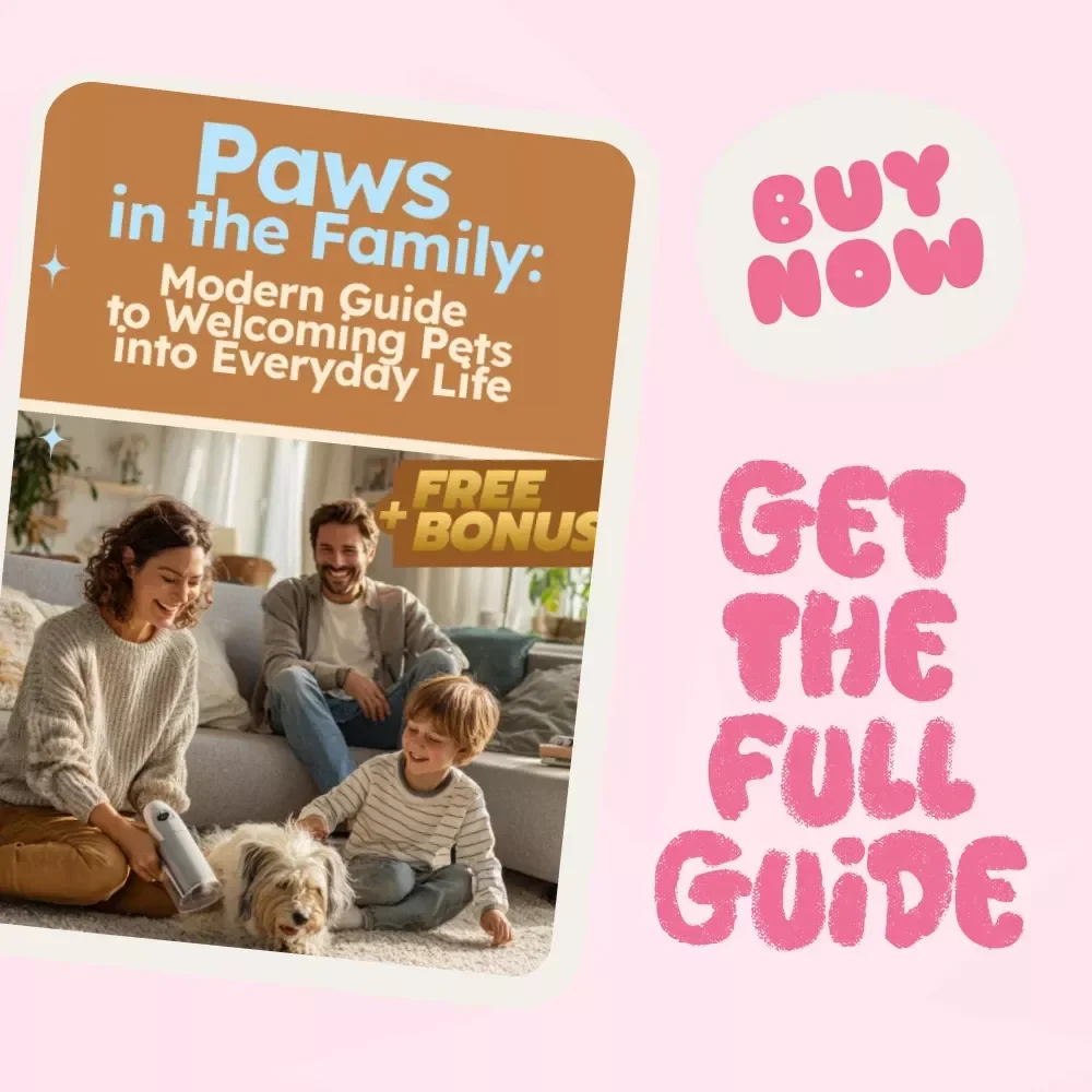 Paws in the Family: A Modern Guide to Welcoming Pets into Everyday Life | Digital Download | The best way to integrate pets into everyday family life | Pet-Friendly Lifestyle eBook for Modern Families