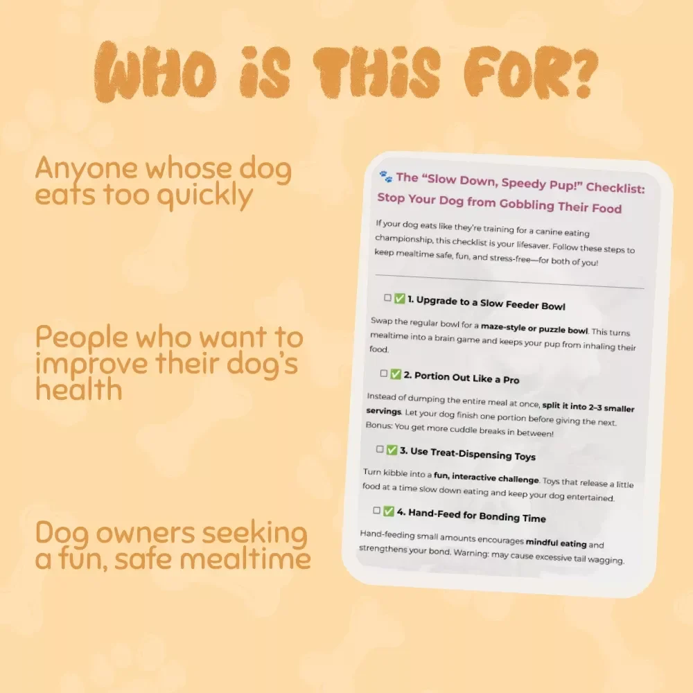 The “Slow Down, Speedy Pup!” Checklist: Stop Your Dog from Gobbling Their Food - A Helpful Guide for Slower, Healthier Mealtimes