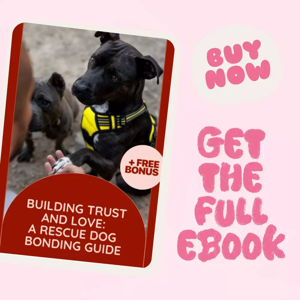 Building Trust and Love: A Rescue Dog Bonding Guide - eBook for New Dog Parents