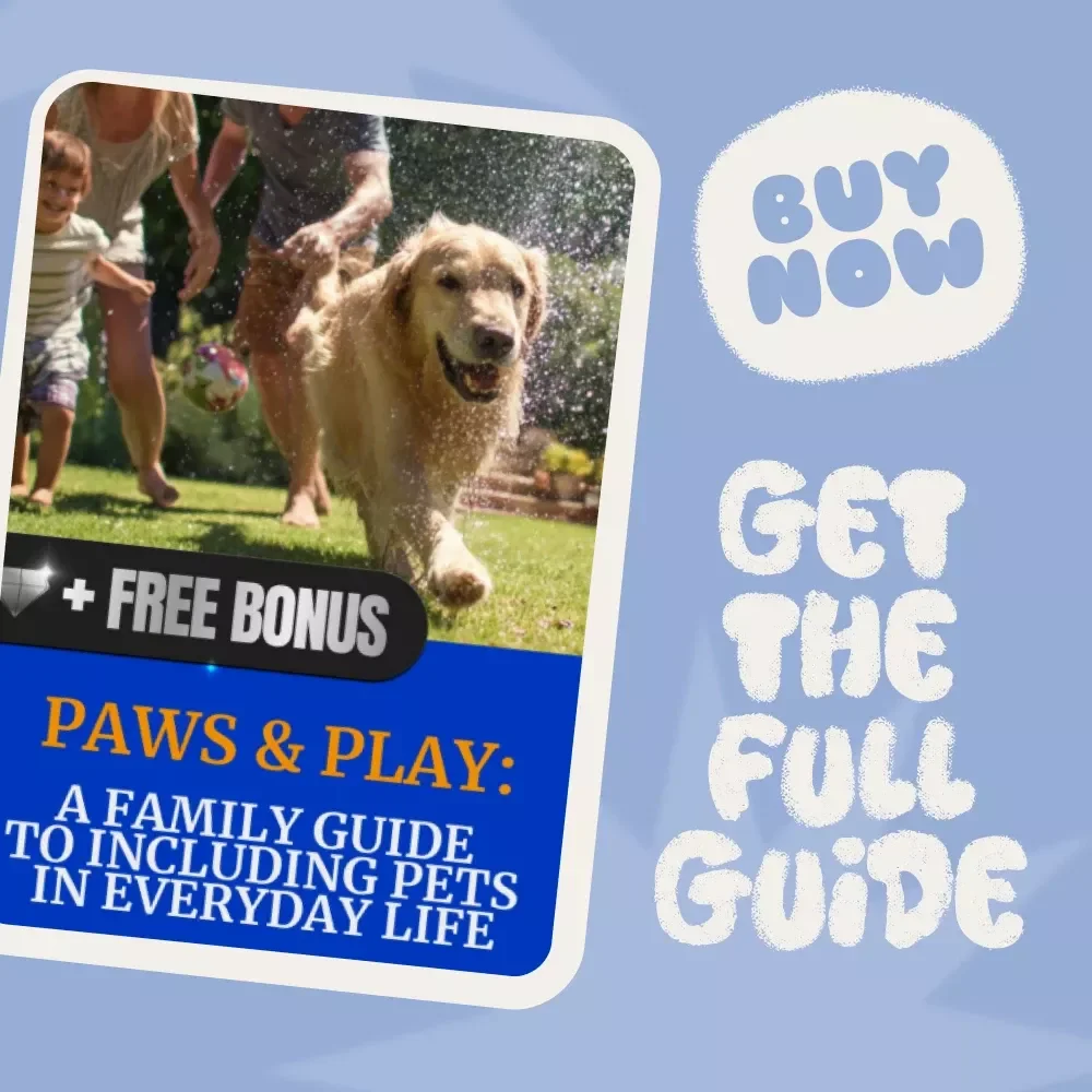 Paws & Play: A Family Guide to Including Pets in Everyday Life - Pet-Friendly Family Activities, Bonding Ideas, Celebrations & Routines for a Harmonious Home