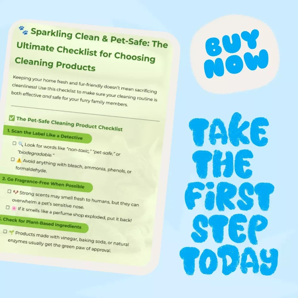 Sparkling Clean & Pet-Safe: The Ultimate Checklist for Choosing Cleaning Products