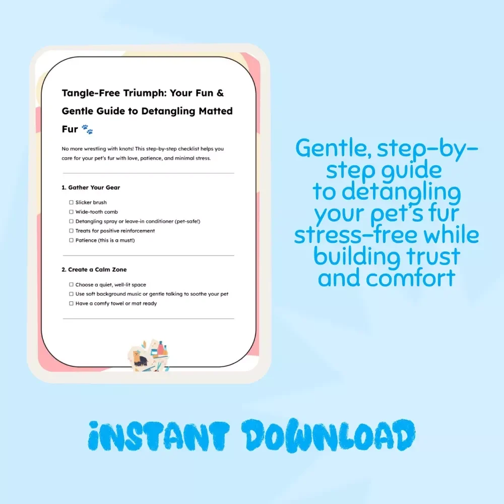 Tangle-Free Triumph: Your Fun & Gentle Guide to Detangling Matted Fur 🐾 | Printable Pet Care Checklist for Stress-Free Grooming | how to detangle matted fur gently | Pet Grooming Digital Download