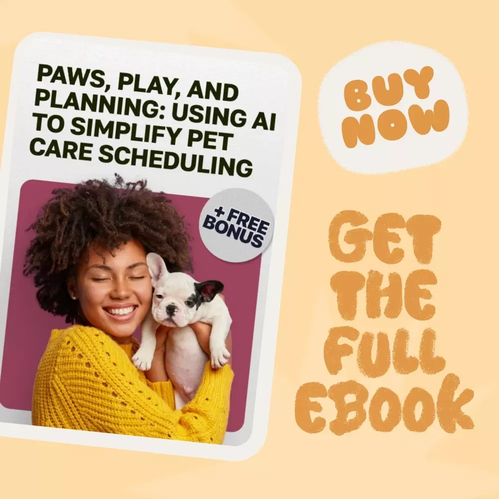 Paws, Play, and Planning: Using AI to Simplify Pet Care Scheduling | eBook Guide for Pet Owners | Learn how to use AI for scheduling pet care, automate routines, and simplify daily pet management