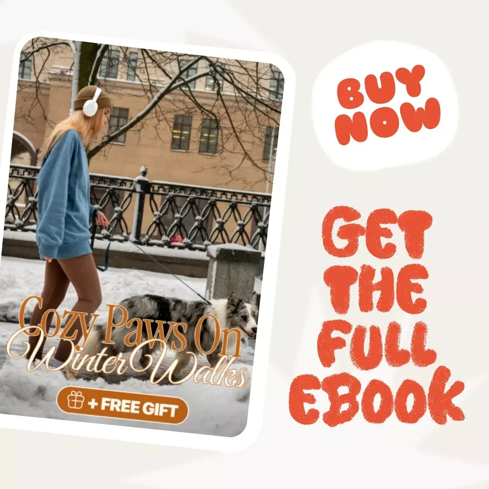 Cozy Paws on Winter Walks: The Ultimate eBook Guide to Winter Dog Walks, Gear & Care