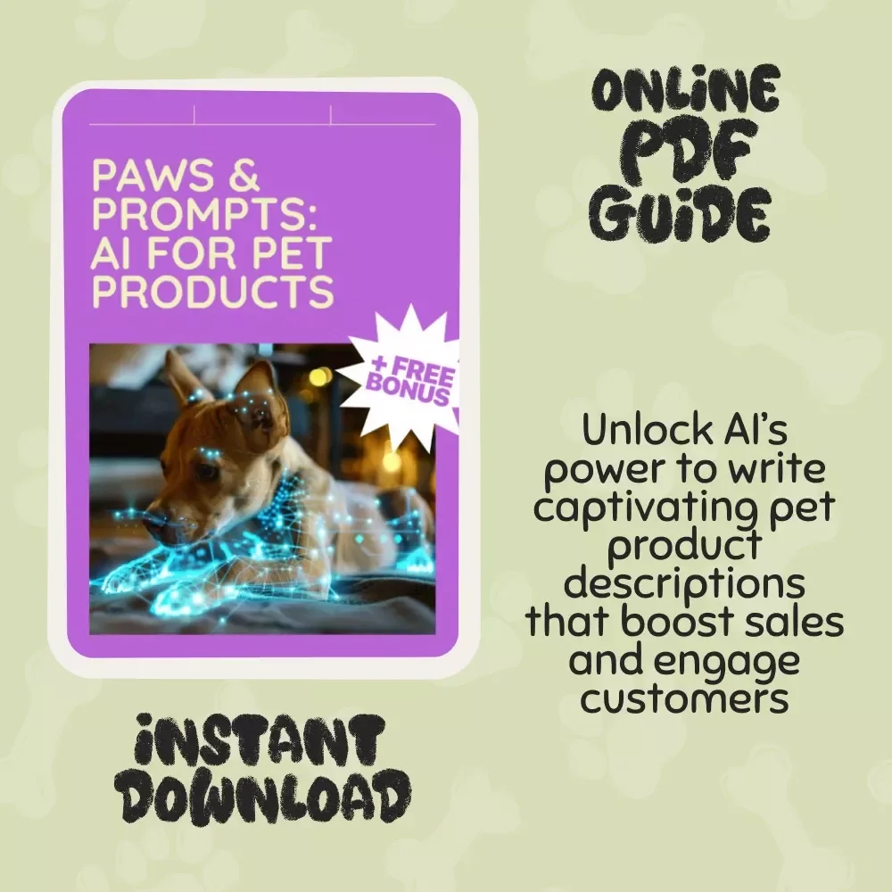 Paws & Prompts: AI for Pet Products - The Ultimate Guide to Crafting Perfect Pet Product Descriptions