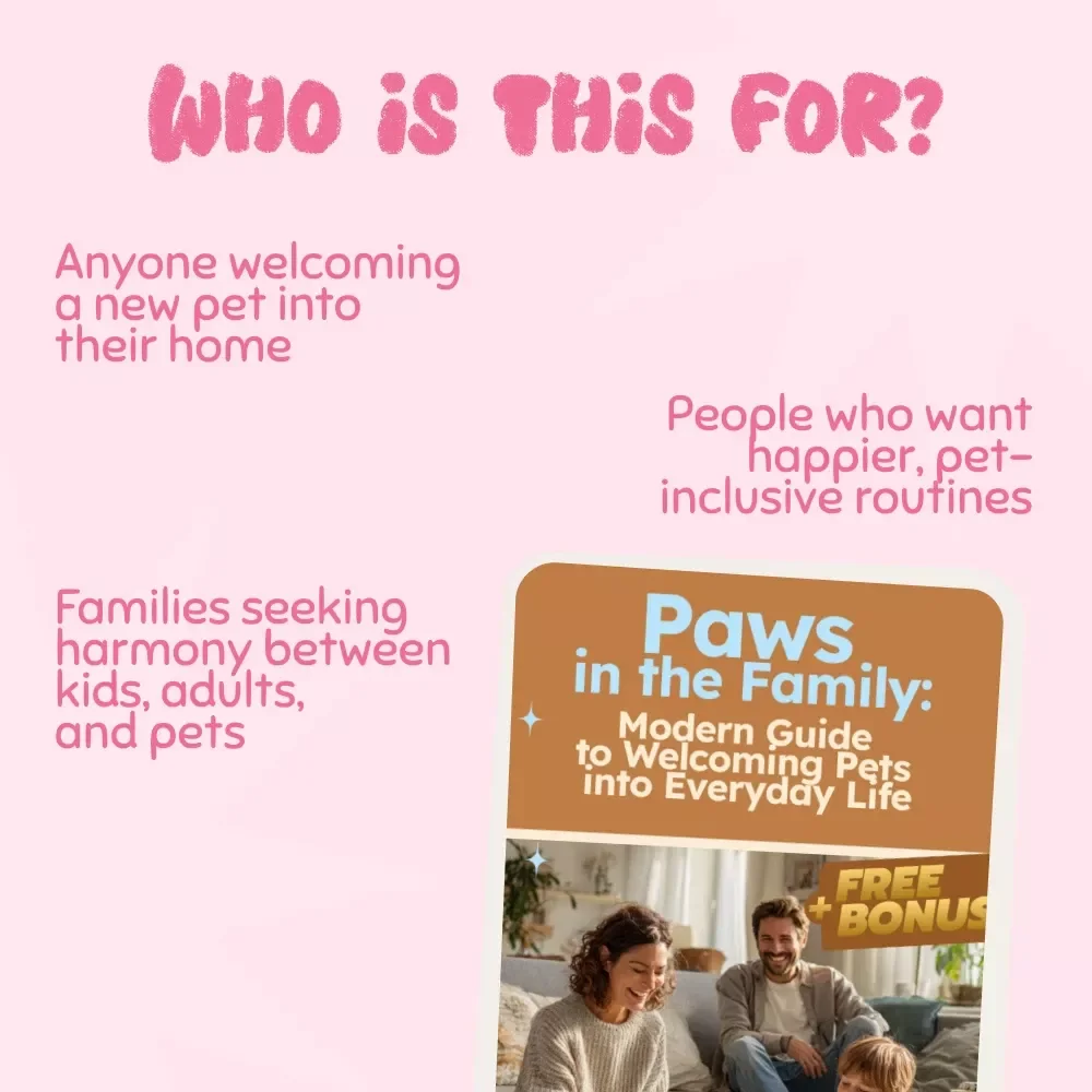 Paws in the Family: A Modern Guide to Welcoming Pets into Everyday Life | Digital Download | The best way to integrate pets into everyday family life | Pet-Friendly Lifestyle eBook for Modern Families