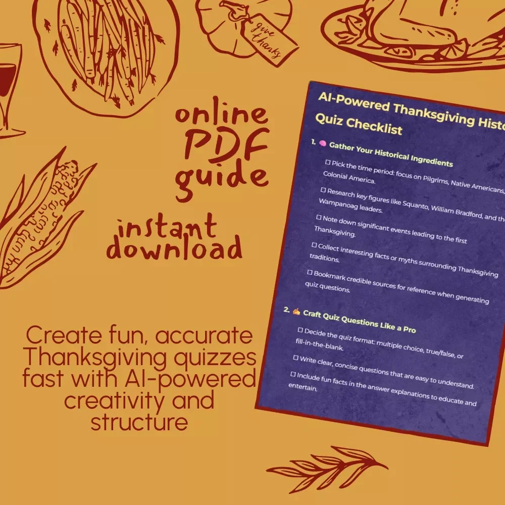 AI-Powered Thanksgiving History Quiz Checklist | How to Use AI to Make a Thanksgiving History Quiz | Digital Download eBook & Guide for Teachers, Creators & History Lovers