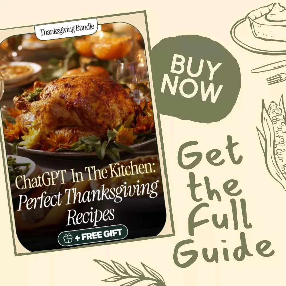 ChatGPT in the Kitchen: Perfect Thanksgiving Recipes | AI-Assisted Holiday Meal Planner | Digital Download eBook, Menu Guide & Recipe Prompts