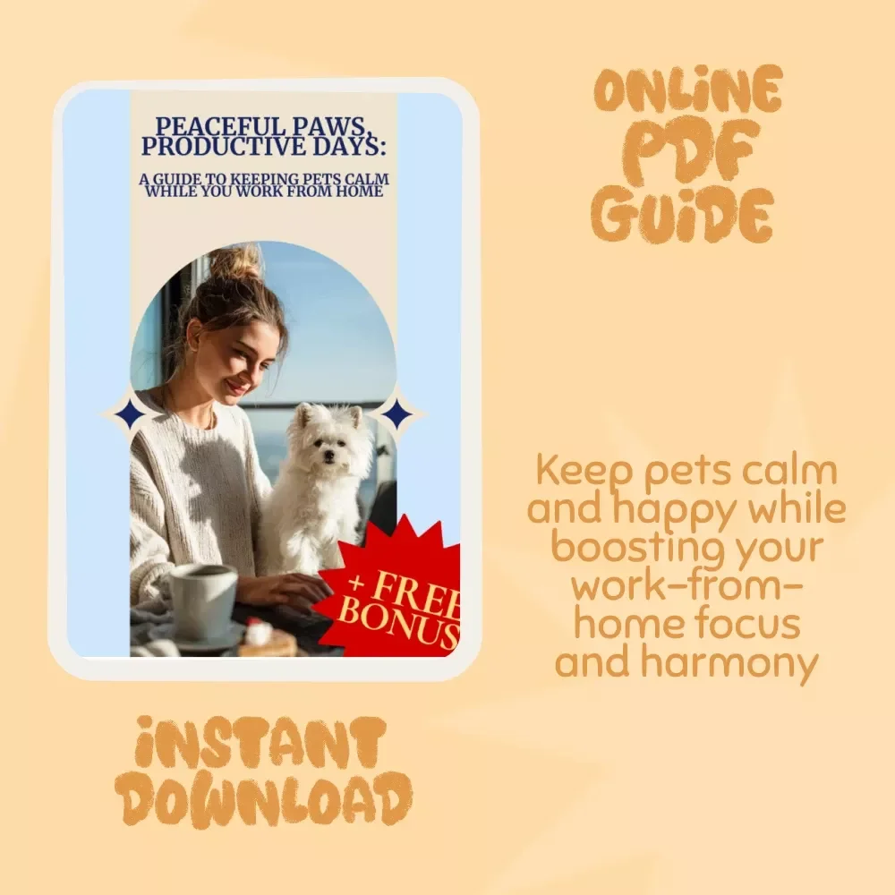 Peaceful Paws, Productive Days: A Guide to Keeping Pets Calm While You Work from Home | Digital Download for Pet Owners, Remote Workers, & Busy Professionals | Tips for Keeping Pets Calm While You Work from Home