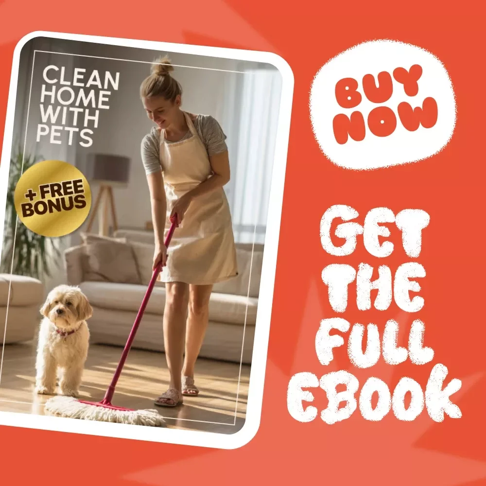 Clean Home with Pets | The Best Way to Keep Your Home Clean with Pets | Pet-Friendly Cleaning eBook Guide for Dog & Cat Owners