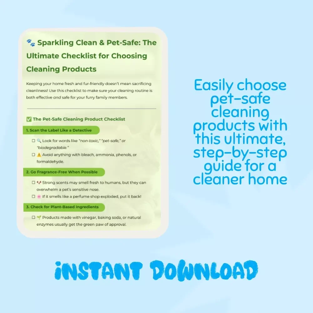 Sparkling Clean & Pet-Safe: The Ultimate Checklist for Choosing Cleaning Products