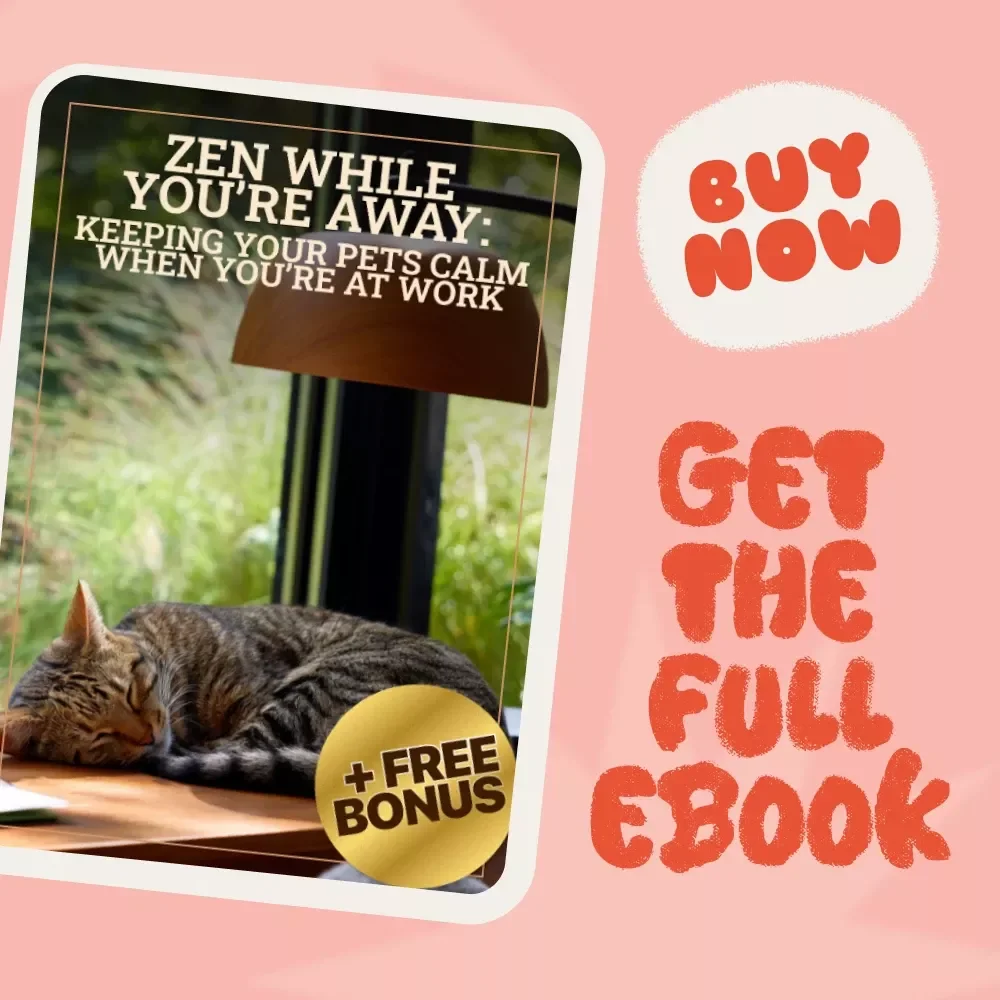 Zen While You’re Away: Keeping Your Pets Calm When You’re at Work - eBook Guide