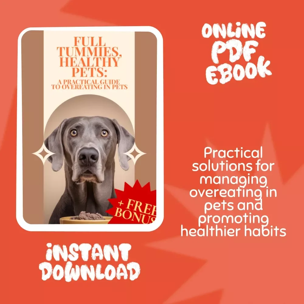 Full Tummies, Healthy Pets: A Practical Guide to Overeating in Pets - eBook for Pet Owners