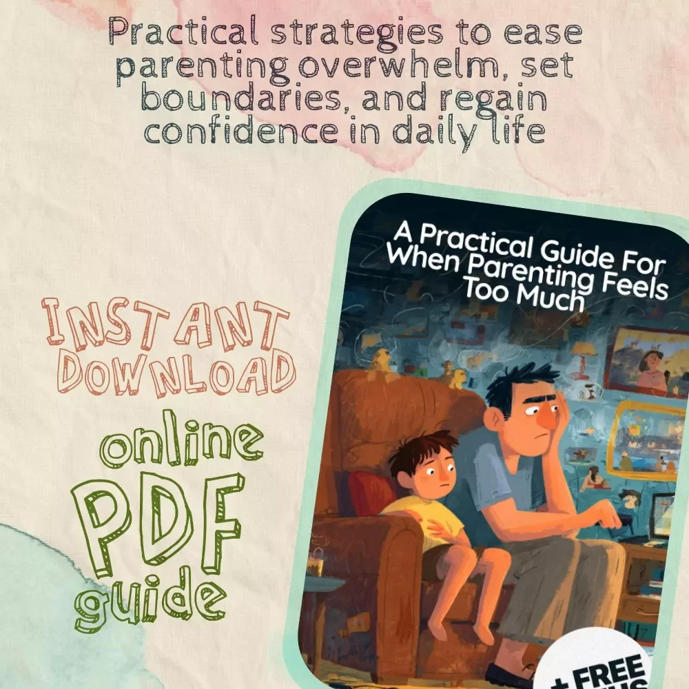 A Practical Guide for When Parenting Feels Too Much | Digital Parenting Guide | What to Do When Overwhelmed with Parenting