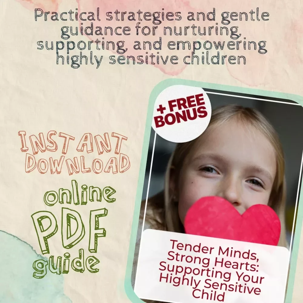 Tender Minds, Strong Hearts: Supporting Your Highly Sensitive Child | Best Way to Support Highly Sensitive Child | Parenting Guide, eBook, Digital Download