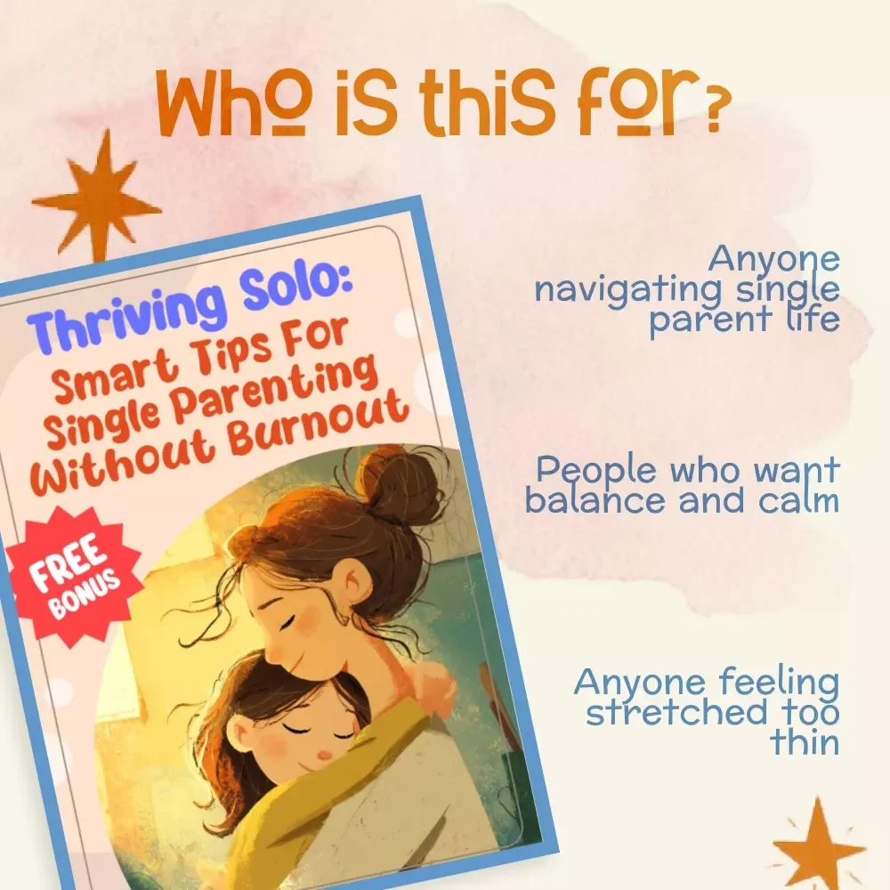 Thriving Solo: Smart Tips for Single Parenting Without Burnout | Digital Parenting Guide, Self-Care eBook, Time Management for Single Parents, Emotional Wellness Checklist